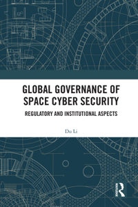 Global Governance of Space Cyber Security