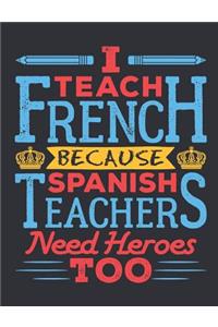 I Teach French Because Spanish Teachers Need Heroes Too