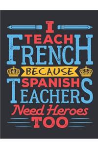 I Teach French Because Spanish Teachers Need Heroes Too