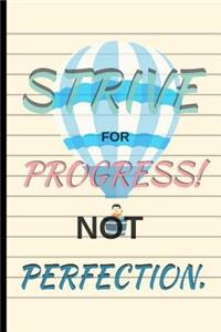 Strive for Progress NOT Perfection