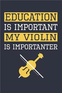 Funny Violin Notebook - Education Is Important Violin Is Importanter - Gift for Violin Player - Violin Diary