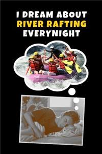 I Dream About River Rafting Every Night