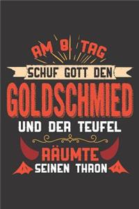 Am 8. Tag Schuf Gott Den Goldschmied Und Der Teufel Räumte Seinen Thron