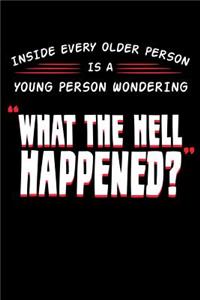 Inside Every Older Person Is a Young Person Wondering What The Hell Happened?