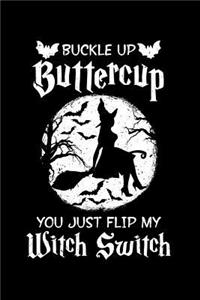 Buckle Up Buttercup You Just Flip My Witch Switch