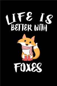 Life Is Better With Foxes
