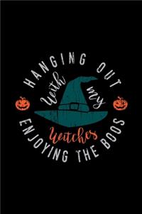 Hanging Out with My Witches Enjoying the Boos