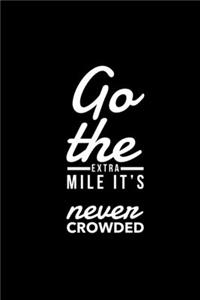 Go The Extra Mile It's Never Crowded