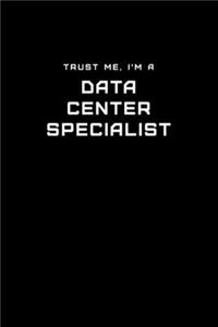 Trust Me, I'm a Data Center Specialist