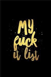 My Fuck It List