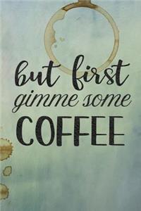 But First Gimme Some Coffee
