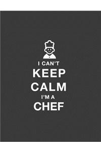 I Can't Keep Calm I'm a Chef
