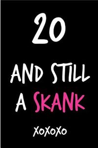 20 and Still a Skank