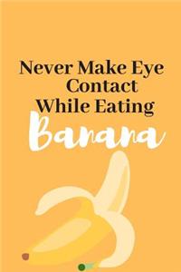 Never Make Eye Contact While Eating Banana