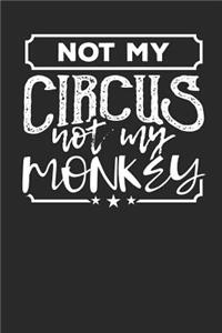 Not my Circus Not my Monkeys