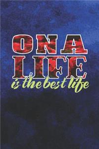 Ona Life Is The Best Life