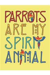 Parrots Are My Spirit Animal