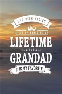I 've Been Called A Lot Of Names In My Lifetime But Grandad Is My Favorite