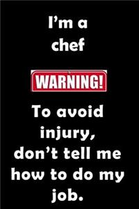 I'm A Chef. To Avoid Injury, don't tell me how to do my job.