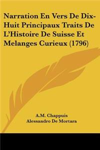 Narration En Vers De Dix-Huit Principaux Traits De L'Histoire De Suisse Et Melanges Curieux (1796)