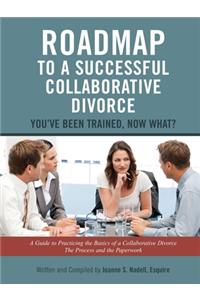 Roadmap to a Successful Collaborative Divorce