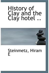 History of Clay and the Clay Hotel ..