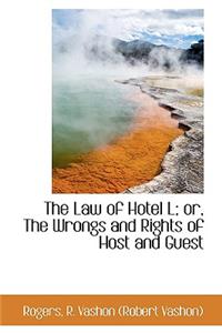 The Law of Hotel L; Or, the Wrongs and Rights of Host and Guest