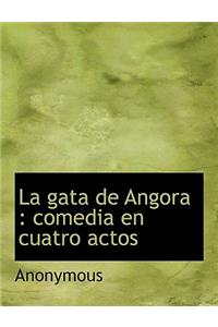 La Gata de Angora: Comedia En Cuatro Actos