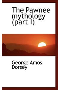 The Pawnee Mythology (Part I)