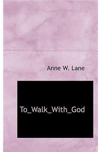 To_walk_with_god