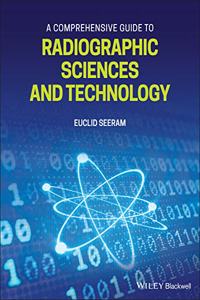 Comprehensive Guide to Radiographic Sciences and Technology