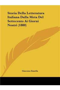 Storia Della Letteratura Italiana Dalla Meta Del Settecento Ai Giorni Nostri (1880)
