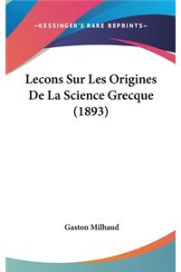 Lecons Sur Les Origines De La Science Grecque (1893)