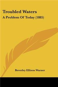 Troubled Waters