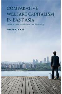 Comparative Welfare Capitalism in East Asia