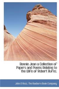 Bonnie Jean a Collection of Papers and Poems Relating to the Wife of Robert Burns.