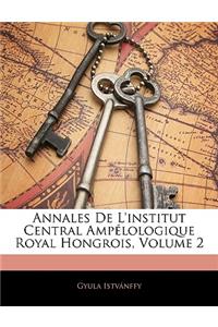 Annales De L'institut Central Ampélologique Royal Hongrois, Volume 2