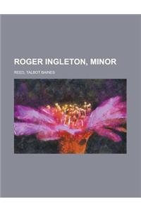 Roger Ingleton, Minor