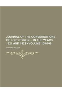 Journal of the Conversations of Lord Byron in the Years 1821 and 1822 (Volume 108-109)