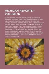 Michigan Reports (Volume 97); Cases Decided in the Supreme Court of Michigan