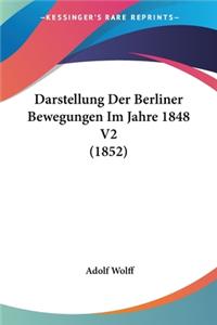 Darstellung Der Berliner Bewegungen Im Jahre 1848 V2 (1852)