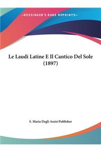 Le Laudi Latine E Il Cantico del Sole (1897)