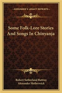 Some Folk-Lore Stories And Songs In Chinyanja