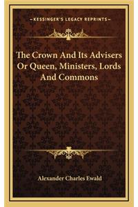The Crown and Its Advisers or Queen, Ministers, Lords and Commons