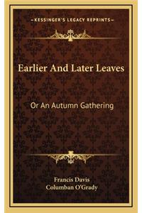 Earlier and Later Leaves