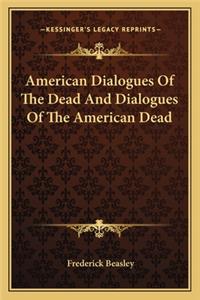 American Dialogues Of The Dead And Dialogues Of The American Dead