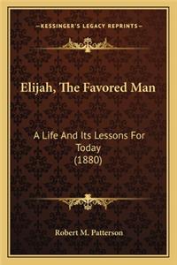 Elijah, the Favored Man