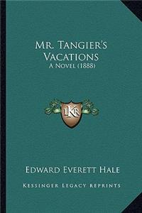 Mr. Tangier's Vacations