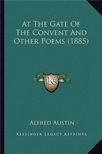 At the Gate of the Convent and Other Poems (1885)