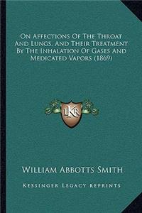 On Affections of the Throat and Lungs, and Their Treatment by the Inhalation of Gases and Medicated Vapors (1869)